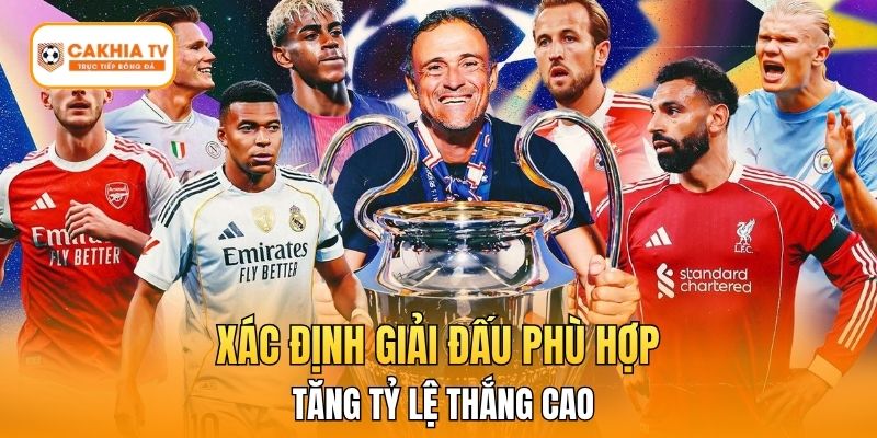 Xác định giải đấu phù hợp giúp tăng tỷ lệ thắng cao