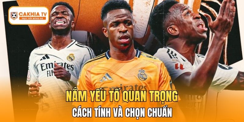 Bí Kíp Kèo Tỉ Số Chính Xác - Cách Tính Và Chọn Chuẩn