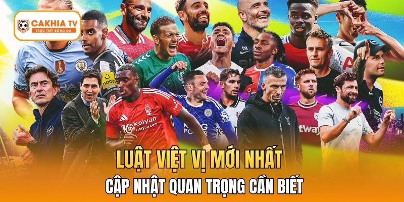 Luật Việt Vị Mới Nhất - 3 Cập Nhật Quan Trọng Cần Biết