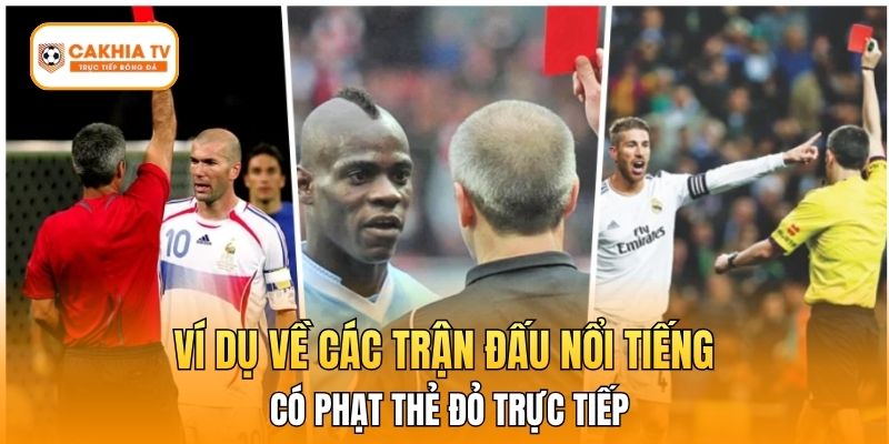 Ví dụ về các trận đấu nổi tiếng có phạt thẻ đỏ trực tiếp